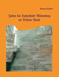 Juden der Lutherstadt Wittenberg im Dritten Reich