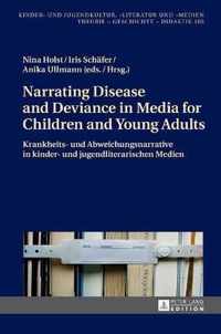 Narrating Disease and Deviance in Media for Children and Young Adults / Krankheits- Und Abweichungsnarrative in Kinder- Und Jugendliterarischen Medien