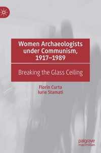 Women Archaeologists under Communism, 1917-1989