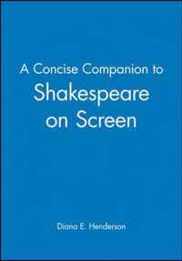 A Concise Companion to Shakespeare on Screen