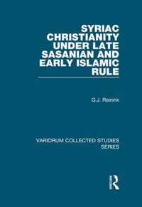 Syriac Christianity under Late Sasanian and Early Islamic Rule