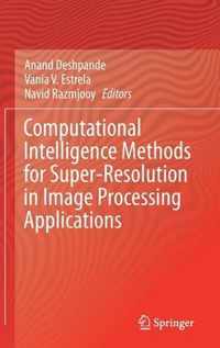 Computational Intelligence Methods for Super-Resolution in Image Processing Applications