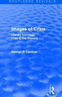 Images of Crisis (Routledge Revivals): Literary Iconology, 1750 to the Present