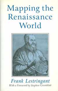 Mapping the Renaissance World - The Geographical Imagination in the Age of Discovery