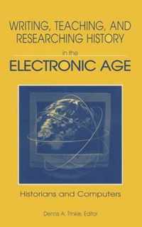Writing, Teaching and Researching History in the Electronic Age