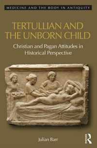 Tertullian and the Unborn Child: Christian and Pagan Attitudes in Historical Perspective