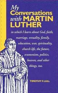 My Conversations with Martin Luther