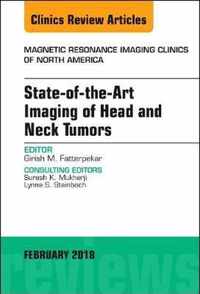 State-of-the-Art Imaging of Head and Neck Tumors, An Issue of Magnetic Resonance Imaging Clinics of North America