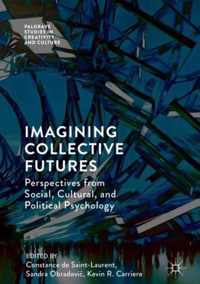 Imagining Collective Futures: Perspectives from Social, Cultural and Political Psychology