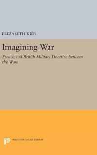 Imagining War - French and British Military Doctrine between the Wars