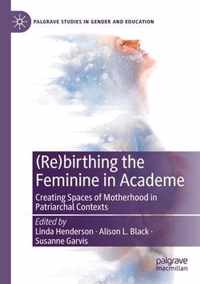 Re birthing the Feminine in Academe