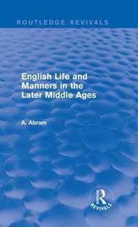 English Life and Manners in the Later Middle Ages (Routledge Revivals)