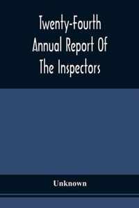 Twenty-Fourth Annual Report Of The Inspectors And Superintendent Of The Albany Penitentiary, With The Accompanying Documents Made December 11, 1872