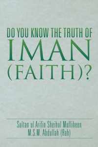 Do You Know the Truth of Iman (Faith)?