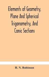 Elements of geometry, plane and spherical trigonometry, and conic sections