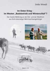 Im Osten Krieg - im Westen Badebetrieb und Winterschlaf? Band 1/3