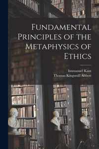 Fundamental Principles of the Metaphysics of Ethics