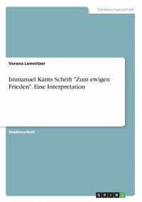 Immanuel Kants Schrift Zum ewigen Frieden. Eine Interpretation