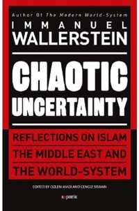 Chaotic Uncertainty: Reflections on Islam the Middle East and the World System