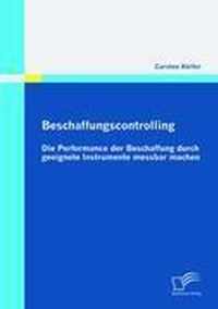 Beschaffungscontrolling - Die Performance der Beschaffung durch geeignete Instrumente messbar machen