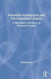 Immersive Cartography and Post-Qualitative Inquiry