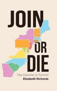 Join or Die: The Colonies in Turmoil