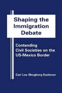 Shaping The Immigration Debate: Contending Civil Societies On The Us-Mexico Border