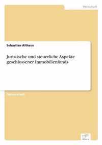 Juristische und steuerliche Aspekte geschlossener Immobilienfonds