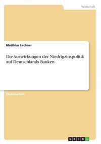 Die Auswirkungen der Niedrigzinspolitik auf Deutschlands Banken