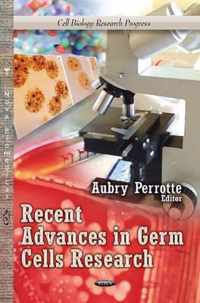 Recent Advances in Germ Cells Research