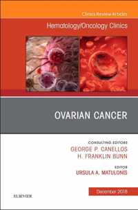 Ovarian Cancer, An Issue of Hematology/Oncology Clinics of North America