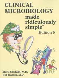 Clinical Microbiology Made Ridiculously Simple