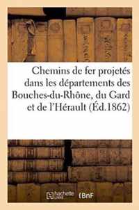 Chemins de Fer Projetes Dans Les Departements Des Bouches-Du-Rhone, Du Gard Et de l'Herault