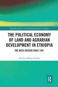 The Political Economy of Land and Agrarian Development in Ethiopia