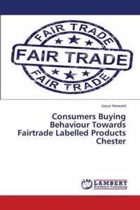 Consumers Buying Behaviour Towards Fairtrade Labelled Products Chester