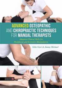 Advanced Osteopathic and Chiropractic Techniques for Manual Therapists