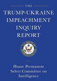 Trump-ukraine Impeachment Inquiry Report And Report Of Evidence In The Democrats' Impeachment Inquiry