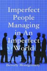 Imperfect People Managing in An Imperfect World