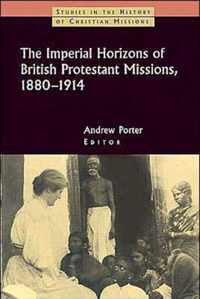 The Imperial Horizons of British Protestant Missions, 1880-1914