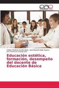 Educacion estetica, formacion, desempeno del docente de Educacion Basica