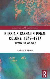 Russia's Sakhalin Penal Colony, 1849-1917