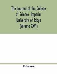 The Journal of the College of Science, Imperial University of Tokyo (Volume XXVI)