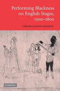 Performing Blackness on English Stages, 1500-1800