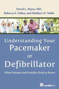 Understanding Your Pacemaker or Defibrillator
