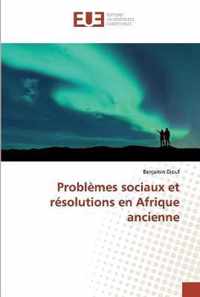 Problemes sociaux et resolutions en Afrique ancienne