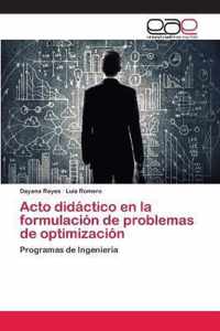 Acto didactico en la formulacion de problemas de optimizacion