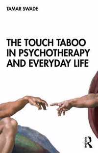 The Touch Taboo in Psychotherapy and Everyday Life