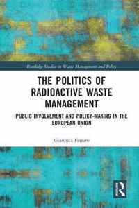 The Politics of Radioactive Waste Management