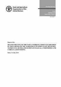 Report of the Second Meeting of the Part 6 Working Group established by the Parties to the Agreement on Port State Measures to Prevent, Deter and Eliminate Illegal, Unreported and Unregulated Fishing