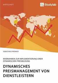 Dynamisches Preismanagement von Dienstleistern. Massnahmen zur Implementierung einer dynamischen Preisbildung